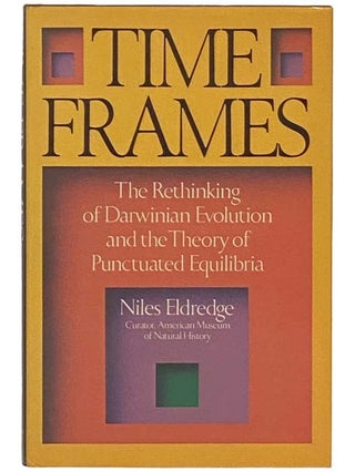Item #2335115 Time Frames: The Re-Thinking of Darwinian Evolution and the Theory of Punctuated...