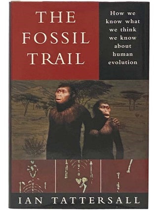 Item #2335117 The Fossil Trail: How We Know What We Think We Know About Human Evolution. Ian...