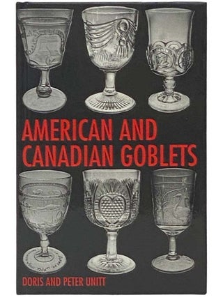 Item #2335121 American and Canadian Goblets. Doris Unitt, Peter Unitt