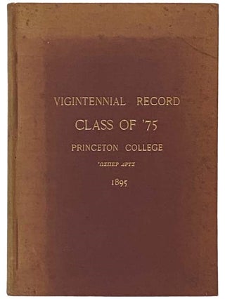 Item #2335125 Vigintennial Record, Class of '75, Princeton College [1875]. Thos. W. Harvey