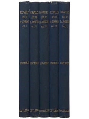 The Life of Samuel Johnson, LL.D. and the Journal of a Tour to the Hebrides, in Five Volumes. James Boswell, Henry Morley, Croker.