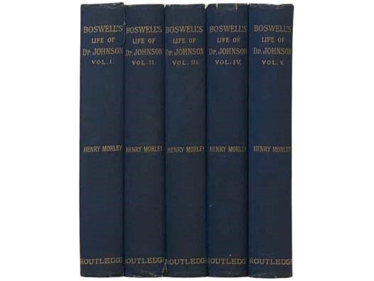 Item #2335142 The Life of Samuel Johnson, LL.D. and the Journal of a Tour to the Hebrides, in Five Volumes. James Boswell, Henry Morley, John Wilson Croker.