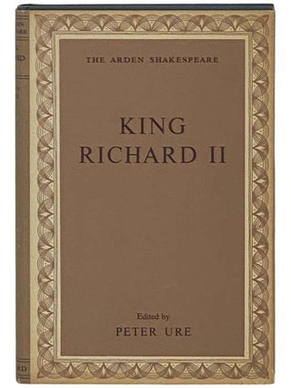 Item #2335193 King Richard II (The Arden Shakespeare). William Shakespeare, Peter Ure