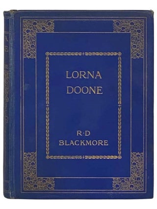 Item #2335209 Lorna Doone: A Romance of Exmoor. R. D. Blackmore, Richard Doddridge