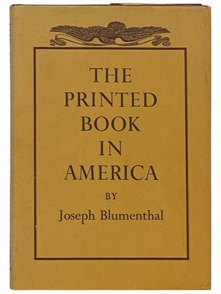 Item #2335221 The Printed Book in America. Joseph Blumenthal