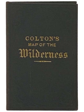 Item #2335235 Colton's Map of the New York Wilderness and the Adirondacks. W. W. Ely, Edwin R....