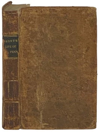 Item #2335238 The Life of William Penn, with a Sketch of the Early History of Pennsylvania. John...