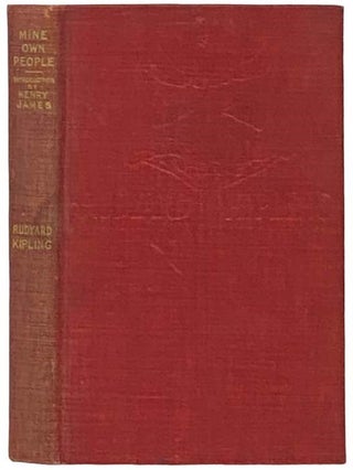 Item #2335246 Mine Own People, with a Critical Introduction by Henry James. Rudyard Kipling,...