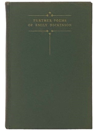 Item #2335257 Further Poems of Emily Dickinson, Withheld from Publication By Her Sister Lavinia....