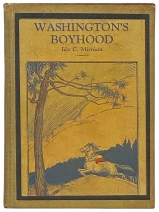 Item #2335268 Washington's Boyhood: A Book for Young People. Ida C. Mirriam