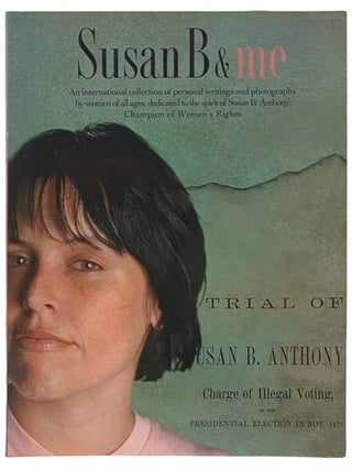Item #2335276 Susan B & Me: An International Collection of Personal Writings and Photographs by...