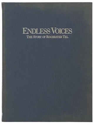 Item #2335288 Endless Voices: The Story of Rochester Tel [Telephone]. F. L. Howe