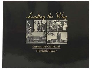 Item #2335304 Leading the Way: Eastman and Oral Health. Elizabeth Brayer