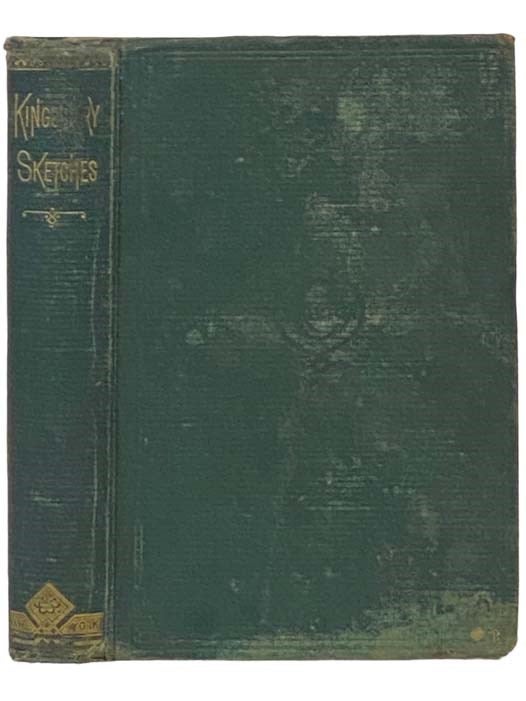 Item #2335324 Kingsbury Sketches. A Truthful and Succinct Account of the Doings and Misdoings of the Inhabitants of Pine Grove; Their Private Trials and Public Tribulations. John H. Kingsbury.