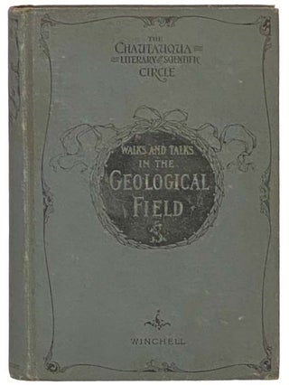 Item #2335327 Walks and Talks in the Geological Field (The Chautauqua Literary and Scientific...