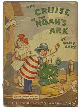 Item #2335377 The Cruise of the Noah's Ark (Little Journeys to Happyland). David Cory