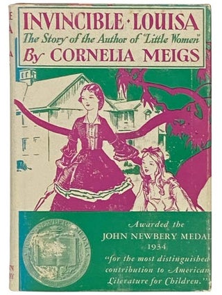 Item #2335384 Invincible Louisa: The Story of the Author of Little Women. Cornelia Meigs
