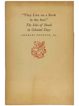 Item #2335399 They Live on a Rock in the Sea! The Isle of Shoals in Colonial Days. Charles Jr...