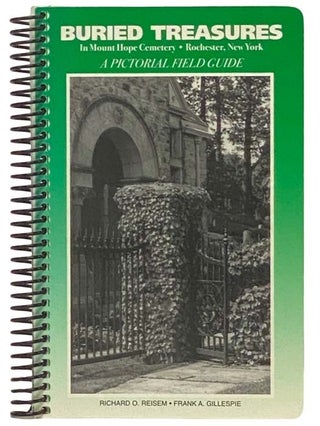 Item #2335408 Buried Treasures in Mount Hope Cemetery, Rochester, New York: A Pictorial Field...