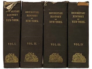 Item #2335428 The Documentary History of the State of New-York, in Four Volumes. E. B....