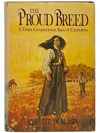 Item #2335434 The Proud Breed: A Three-Generational Saga of California. Celeste De Blasis