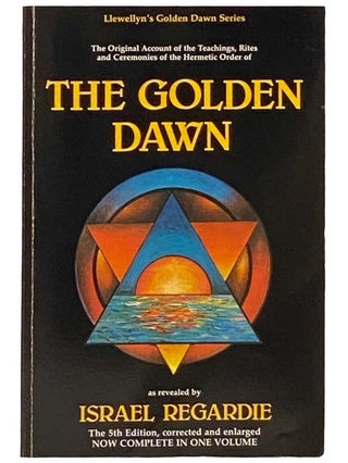 Item #2335440 The Golden Dawn: A Complete Course in Practical Ceremonial Magic, Four Volumes in...