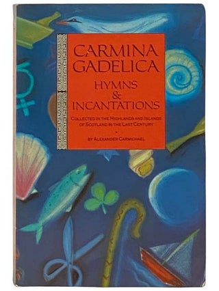 Item #2335445 Carmina Gadelica: Hymns and Incantations - Collected in the Highlands and Islands...