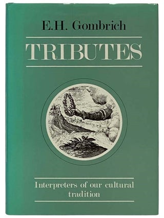 Item #2335467 Tributes: Interpreters of Our Cultural Tradition. E. H. Gombrich, Ernst Hans Josef