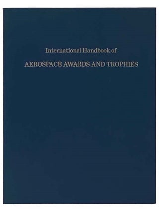 Item #2335521 International Handbook of Aerospace Awards and Trophies. Special Libraries...