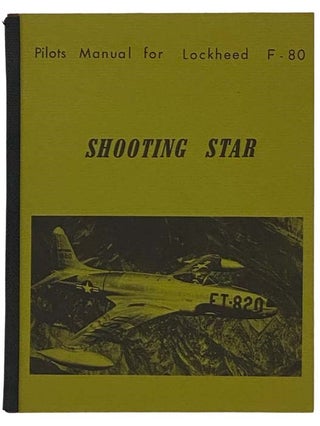 Item #2335532 Shooting Star: Pilots Manual for Lockheed F-80. Peter J. Reddy, Michael S. Rice