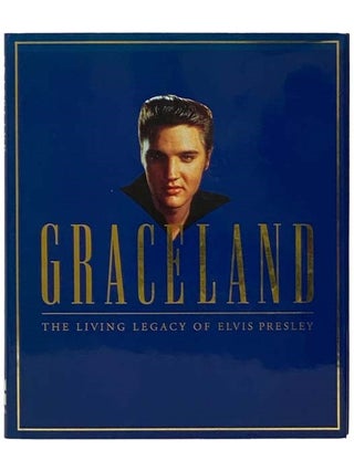 Item #2335538 Graceland: The Living Legacy of Elvis Presley. Chet Flippo