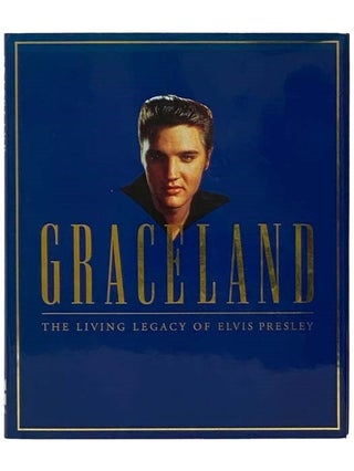 Item #2335538 Graceland: The Living Legacy of Elvis Presley. Chet Flippo