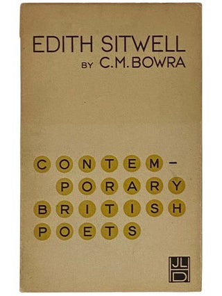 Item #2335541 Edith Sitwell (Contemporary British Poets). C. M. Bowra