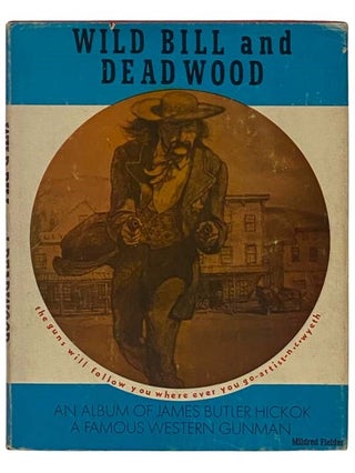 Item #2335553 Wild Bill and Deadwood. Mildred Fielder