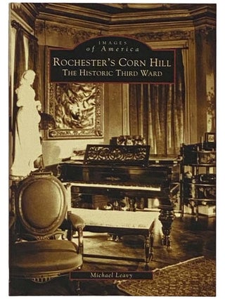 Item #2335575 Rochester's Corn Hill: The Historic Third Ward (Images of America) [New York]....