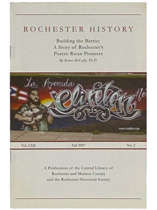 Item #2335592 Building the Barrio: A Story of Rochester's Puerto Rican Pioneers (Rochester...