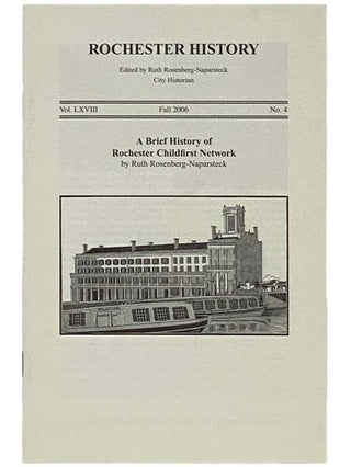 Item #2335594 A Brief History of Rochester Childfirst Network (Rochester History, Fall 2006, Vol....