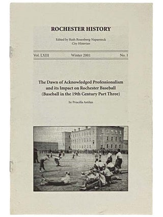 Item #2335604 The Dawn of Acknowledged Professionalism and Its Impact on Rochester Baseball...