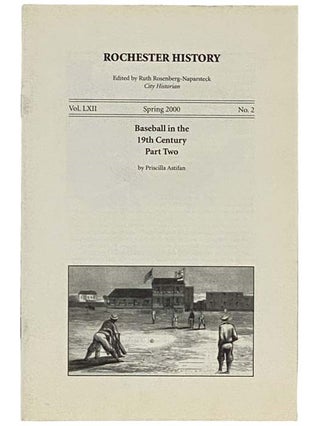 Item #2335610 Baseball in the 19th Century, Part Two (Rochester History, Spring 2000, Vol. LXII,...