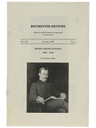 Item #2335612 Henry Strong Durand, 1861-1929 (Rochester History, Spring 1999, Vol. LXI, No. 2)....