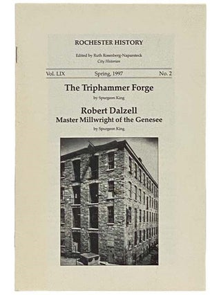 Item #2335615 The Triphammer Forge [with] Robert Dalzell: Master Millwright of the Genesee...