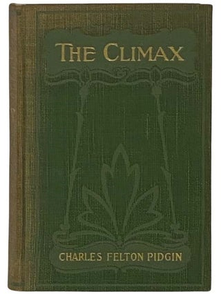 Item #2335695 The Climax; or, What Might Have Been: A Romance of the Great Republic. Charles...