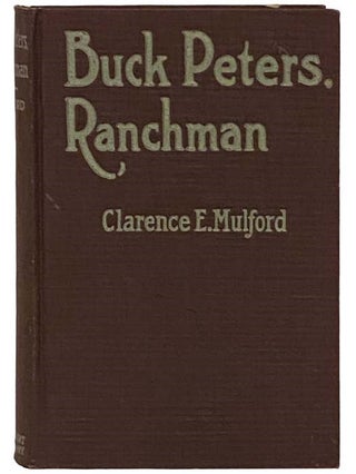 Item #2335759 Buck Peters, Ranchman. Clarence E. Mulford, John Wood Clay