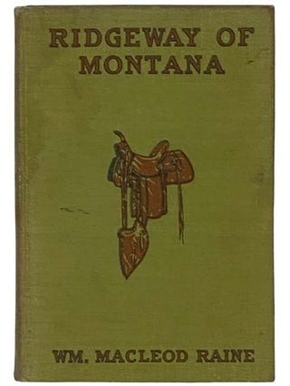 Item #2335768 Ridgeway of Montana: A Story of Today, in Which the Hero is Also the Villain....