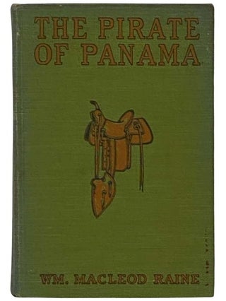 Item #2335769 The Pirate of Panama: A Tale of the Fight for Buried Treasure. William MacLeod Raine