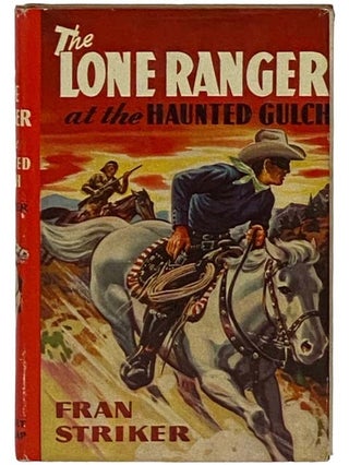 Item #2335793 The Lone Ranger at the Haunted Gulch (The Lone Ranger Series Book 6). Fran Striker,...