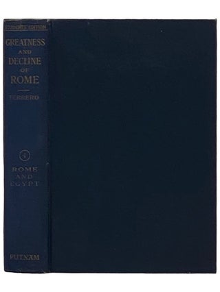 Item #2335857 The Greatness and Decline of Rome, Vol. IV: Rome and Egypt [Volume 4]. Guglielmo...