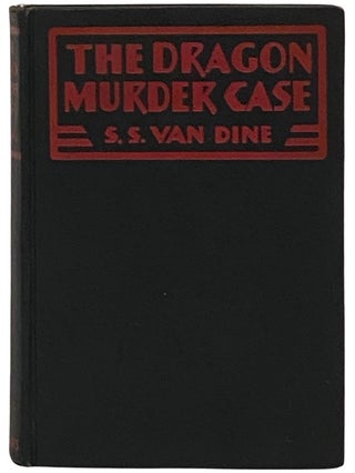 Item #2335862 The Dragon Murder Case: A Philo Vance Story. S. S. Van Dine, Willard Huntington Wright