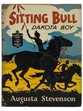 Item #2335870 Sitting Bull: Dakota Boy (Childhood of Famous Americans Series, No. 100). Augusta...