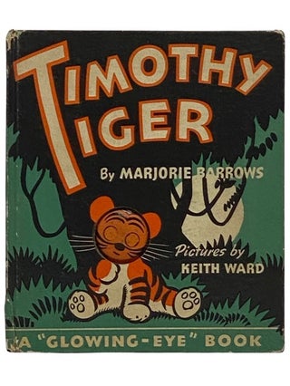 Item #2335873 Timothy Tiger (A 'Glowing-Eye' Book). Marjorie Barrows